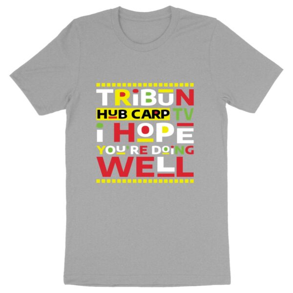 T-shirt Unisexe épais - "I Hope you're doing well"