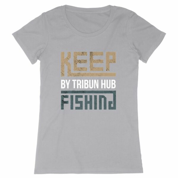 T-shirt Femme cintré - "Keep Fishing"