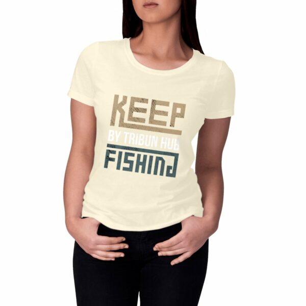 T-shirt Femme cintré - "Keep Fishing"